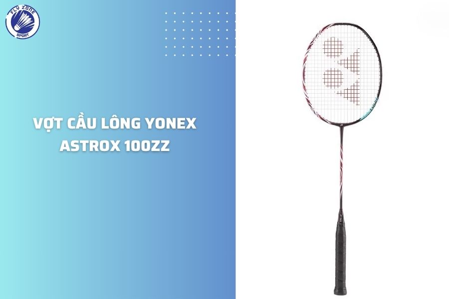 Vợt Cầu Lông Yonex Astrox 100ZZ